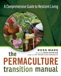 cover of the book The Permaculture Transition Manual: A Comprehensive Guide to Resilient Living