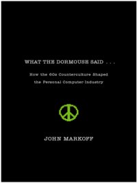 cover of the book What the dormouse said: how the sixties counterculture shaped the personal computerindustry