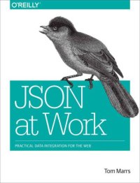 cover of the book JSON at work: practical data integration for the web