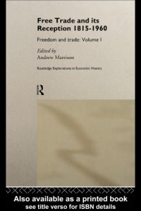 cover of the book Free Trade and its Reception 1815-1960, Volume 1: Freedom and Trade: Volume One