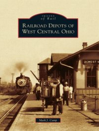 cover of the book Railroad Depots of West Central Ohio