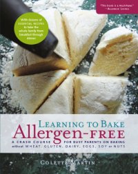 cover of the book Learning to bake allergen-free: a crash course for busy parents on baking without wheat, gluten, dairy, eggs, soy or nuts