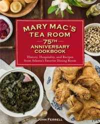 cover of the book Mary Mac's Tea Room 75th anniversary cookbook: history, hospitality, and recipes from Atlanta's favorite dining room