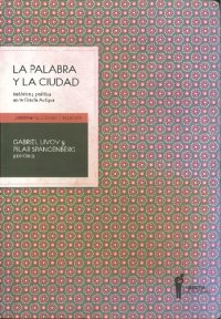 cover of the book La Palabra y La Ciudad. Retórica y Política en la Grecia Antigua