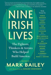 cover of the book Nine Irish lives: the thinkers, fighters, & artists who helped build America