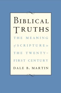 cover of the book Biblical truths: the meaning of Scripture in the twenty-first century