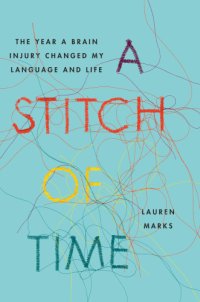 cover of the book A stitch of time: the year a brain injury changed my language and life