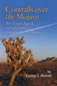 cover of the book Contrails Over the Mojave: the Golden Age of Jet Flight Testing at Edwards Air Force Base