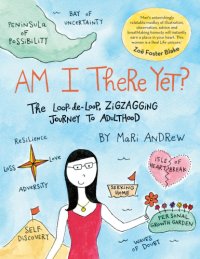 cover of the book Am I there yet?: the loop-de-loop zig zagging journey to adulthood