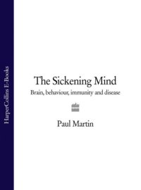 cover of the book The sickening mind: brain, behaviour, immunity and disease