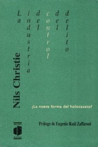 cover of the book La Industria Del Control Del Delito: ¿La Nueva Forma Del Holocausto?