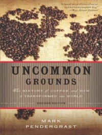 cover of the book Uncommon Grounds: The History of Coffee and How It Transformed Our World