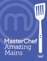 cover of the book MasterChef Amazing Mains