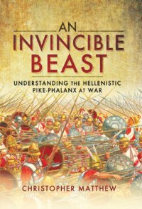 cover of the book An invincible beast: understanding the Hellenistic pike-phalanx at war