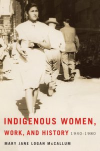 cover of the book Indigenous Women, Work, and History 1940-1980