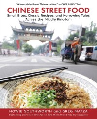 cover of the book Chinese street food: small bites, classic recipes, and harrowing tales across the Middle Kingdom