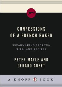 cover of the book Confessions of a French baker: breadmaking secrets, tips, and recipes