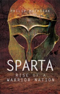 cover of the book Sparta: rise of a warrior nation