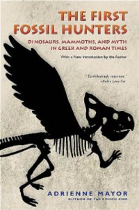 cover of the book The first fossil hunters: dinosaurs, mammoths, and myth in Greek and Roman times