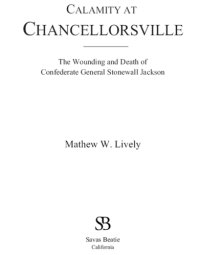 cover of the book Calamity at Chancellorsville: the Wounding and Death of Confederate General Stonewall Jackson