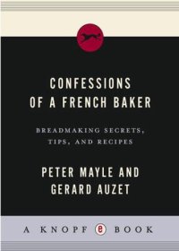 cover of the book Confessions of a French Baker: Breadmaking Secrets, Tips, and Recipes