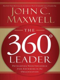 cover of the book The 360 [-degree] leader: developing your influence from anywhere in the organization