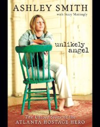 cover of the book Unlikely angel: the untold story of the atlanta hostage hero