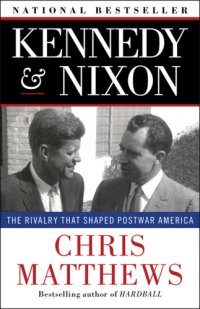 cover of the book Kennedy and Nixon: The Rivalry That Shaped Postwar America