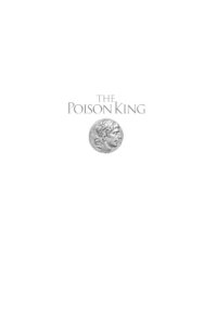 cover of the book The poison king: the life and legend of Mithradates, Rome's deadliest enemy