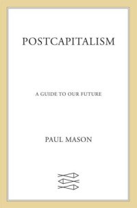 cover of the book Postcapitalism: A Guide to Our Future