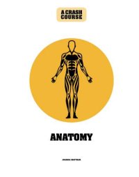 cover of the book Anatomy: A Crash Course