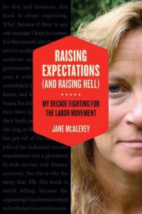 cover of the book Raising Expectations (and Raising Hell): My Decade Fighting for the Labor Movement