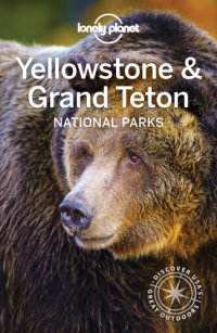 cover of the book Lonely Planet Yellowstone & Grand Teton National Parks