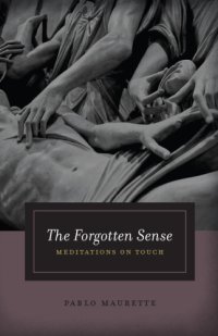 cover of the book The Forgotten Sense: Meditations on Touch