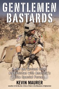 cover of the book Gentlemen bastards: on the ground in Afghanistan with America's elite Special Forces