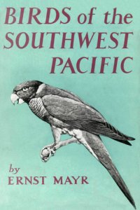 cover of the book Birds of the Southwest Pacific: a Field Guide to the Birds of the Area between Samoar New Caledonia, and Micronesia