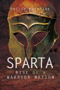 cover of the book Sparta: rise of a warrior nation