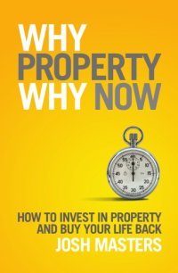 cover of the book Why property why now: how to invest in property and buy your life back