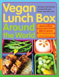 cover of the book Vegan lunch box around the world: 125 easy, international lunches kids and grown-ups will love!