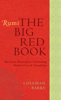 cover of the book Rumi: the big red book: the great masterpiece celebrating mystical love and friendship