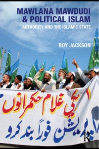 cover of the book Mawlana Mawdudi and political Islam: authority and the Islamic state