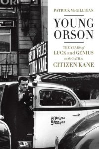 cover of the book Young Orson: The Years of Luck and Genius on the Path to Citizen Kane