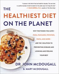 cover of the book The healthiest diet on the planet why the foods you love-pizza, pancakes, potatoes, pasta, and more-are the solution to preventing disease and looking and feeling your best