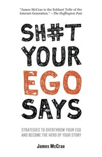 cover of the book Sh#t Your Ego Says: Strategies to Overthrow Your Ego and Become the Hero of Your Story