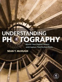 cover of the book Understanding photography: master your digital camera and capture that perfect photo