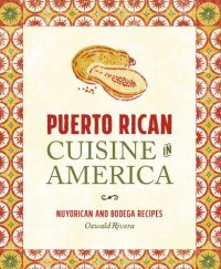 cover of the book Puerto Rican cuisine in America: Nuyorican and Bodega recipes