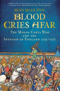 cover of the book Blood Cries Afar: the Forgotten Invasion of England 1216