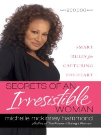 cover of the book Secrets of an irresistible woman: [smart rules for capturing his heart]