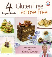 cover of the book 4 ingredients: gluten free, lactose free