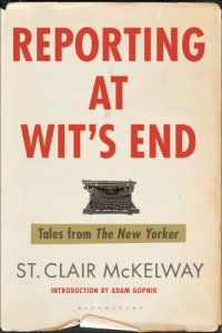 cover of the book Reporting at wit's end: tales from the New Yorker